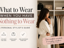What to Wear When You Have Nothing to Wear: A Personal Stylist’s Guide